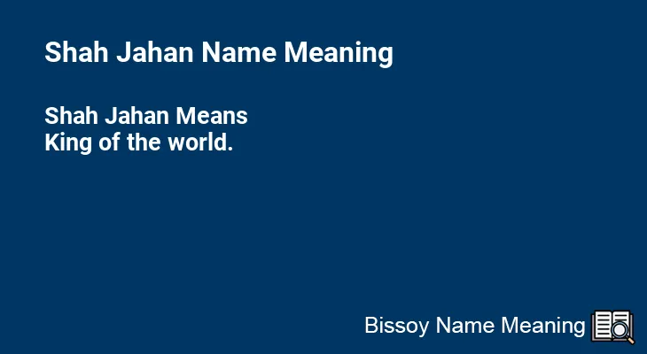 Shah Jahan Name Meaning